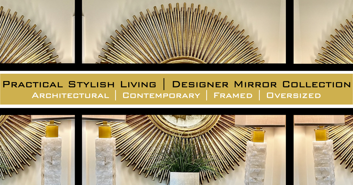 Designer Mirrors | Practical Stylish Living | Luxe Home Décor